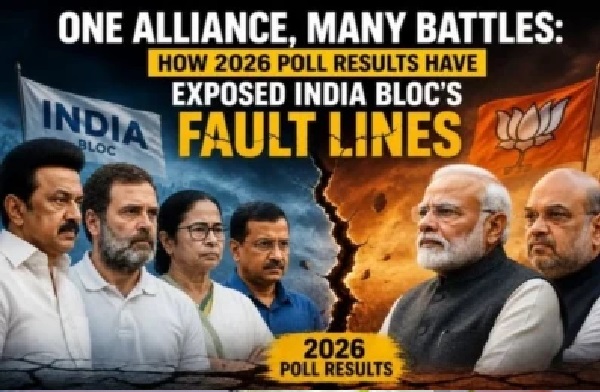 అస్సాం, బెంగాల్, తమిళనాడు ఓటమితో 2029 కల చెదిరినట్లేనా? ‘ఇండియా’ కూటమిలో అంతర్గత యుద్ధానికి 2026 ఫలితాలే నాంది!